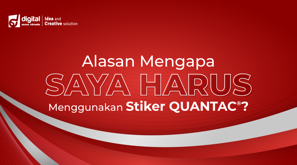 Alasan Mengapa Saya Harus Menggunakan Stiker QUANTAC®