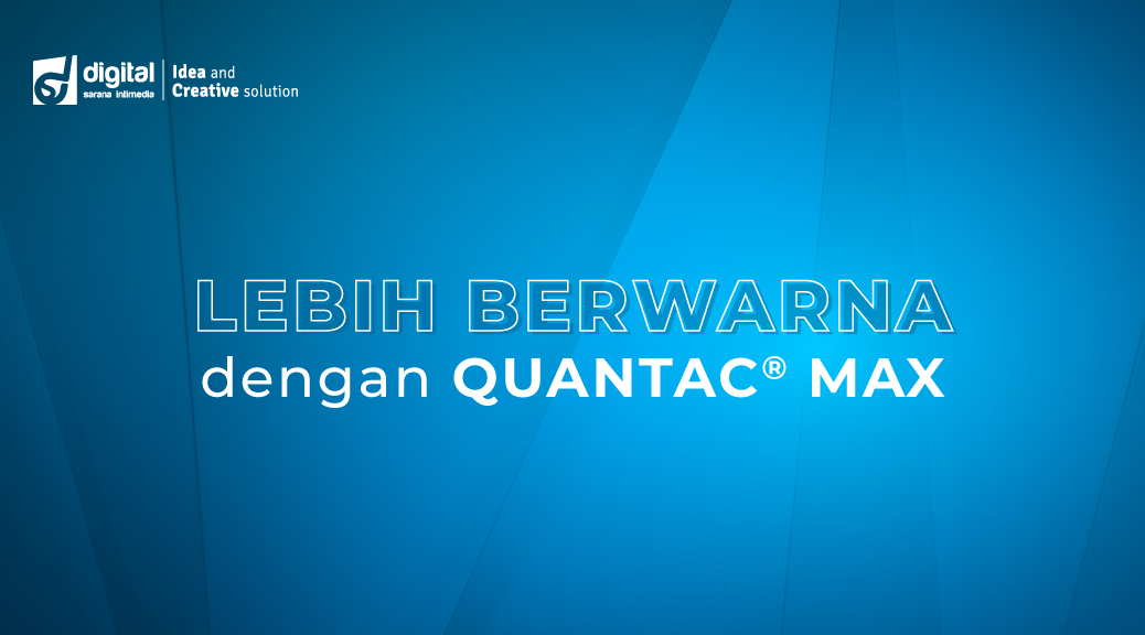 Lebih Berwarna dengan QUANTAC® MAX