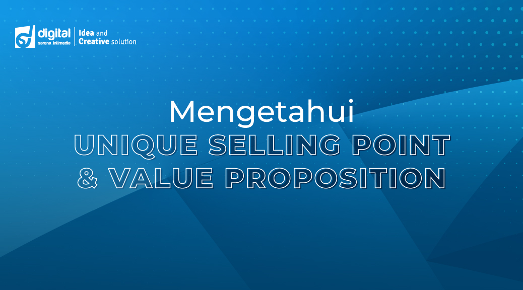 Mengetahui Unique Selling Point & Value Proposition