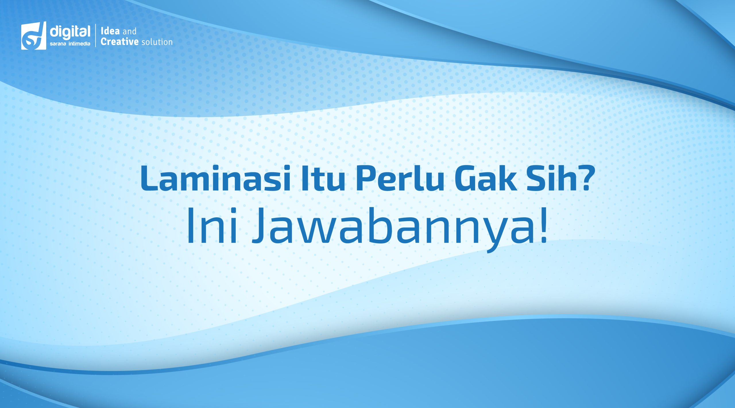 Laminasi Itu Perlu Gak Sih? Ini Jawabannya!